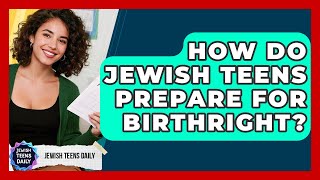 How Do Jewish Teens Prepare For Birthright - Jewish Teens Daily