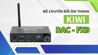Mở hộp Kiwi DAC-FX9