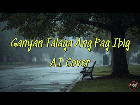 Ganyan Talaga Ang Pag Ibig - AI Cover