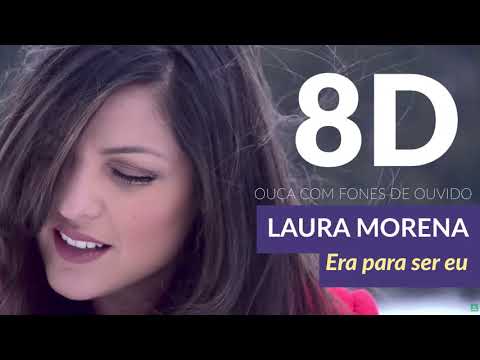 LAURA MORENA  | Era para ser eu - ÁUDIO 8D (Use Fones de Ouvido)