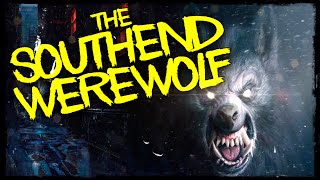 Scared to Death | The Southend Werewolf
