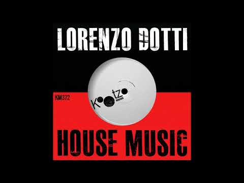 Lorenzo Dotti - House Music (Original Mix)