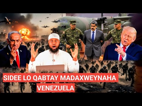 WAALA JABIYAY UAE: DAAWO SIDA YAABKA LEH EE LO QABTAY MADXWEYNAHA VENEZUELA!: SOMALIA OO TRUMP