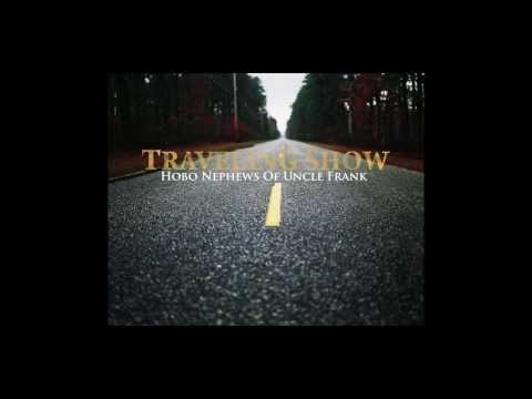 Hobo Nephews Of Uncle Frank - TRAVELING SHOW - Full Album