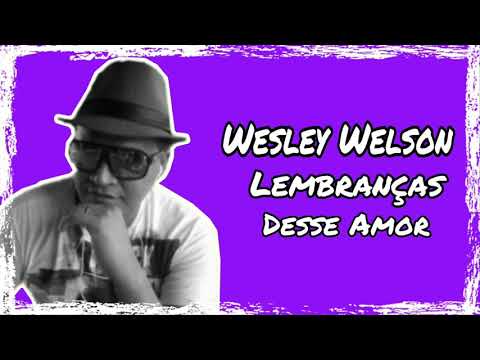 Wesley Welson - Melo De Lembranças Desse Amor
