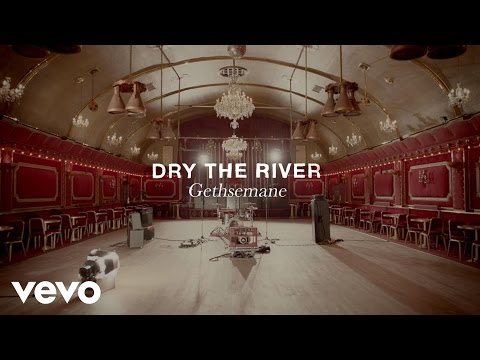 Dry The River - Gethsemane