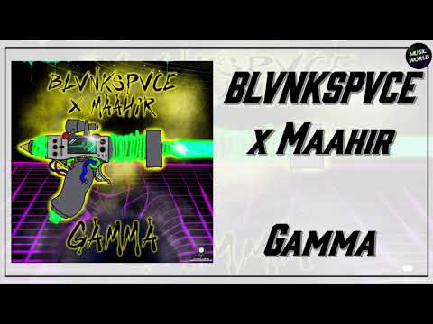 BLVNKSPVCE x Maahir - Gamma
