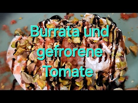 Burrata und gefrorene Tomate