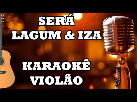 Será - Lagum & IZA - Karaokê Violão ♫