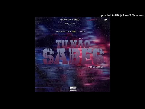 Tonilson tuga-Tu não sabes-( feat Ls Thug) Prod...Jota-m