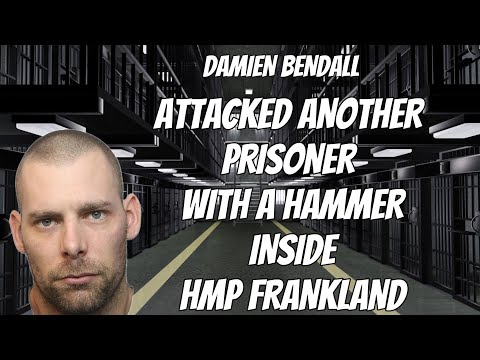 Damien Bendall Hammer Att*ck Inside HMP Frankland Prison.