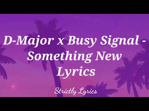 D-Major x Busy Signal - Something New Lyrics