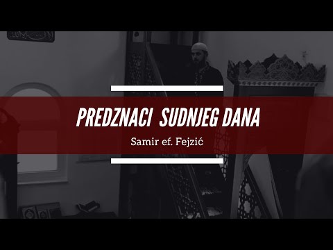 Samir ef. Fejzić -  Predznaci sudnjeg dana