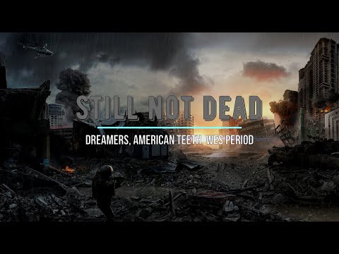 살아있다💪🏻 DREAMERS, American Teeth, Wes Period - Still Not Dead