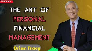 THE ART OF PERSONAL FINANCIAL MANAGEMENT | Brian Tracy