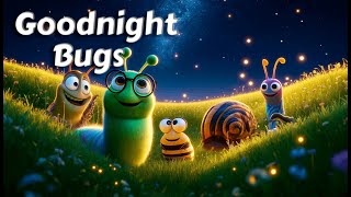 Let&#39;s Say Goodnight to 20 bugs 🐝🐜 THE IDEAL Soothing Bedtime Stories for Babies and Toddlers