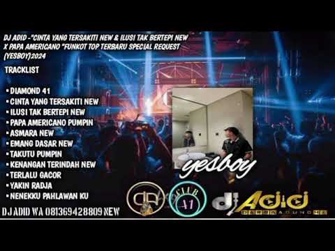 DJ ADID -"CINTA YANG TERSAKITI & ILUSI TAK BERTEPI NEW"FUNKOT(YESBOY) 2024