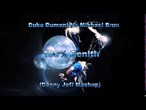 Duke Dumont Vs Michael Brun  - 100% Zenith (Danny Jeff Mashup)