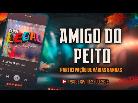 AMIGO DO PEITO - BANDA LEGAL | Grandes Sucessos