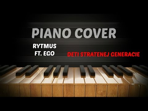 Rytmus feat. Ego - Deti Stratenej Generácie - Piano Cover