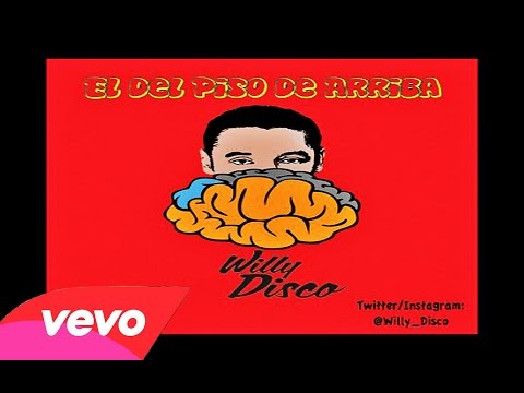 El Del Piso De Arriba - Willy Disco (Video Music) REGGAETON 2014
