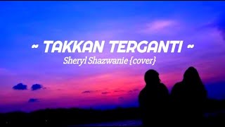 Download lagu Takkan Terganti | Kangen Band | Sheryl Shazwanie (cover) | Lirik Lagu | Lagu Galau | Lagu Baper mp3