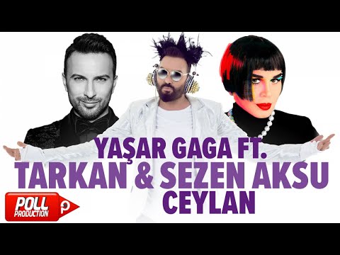 Yaşar Gaga Ft. Tarkan, Sezen Aksu - Ceylan - (Mustafa Ceceli Versiyon)