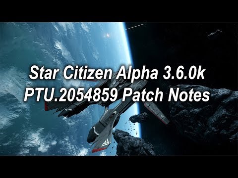 Star Citizen Alpha 3.6.0k PTU.2054859 Patch Notes