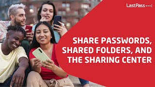 LastPass | Share Passwords, Shared Folders, and the Sharing Center