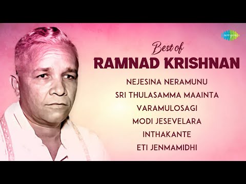 Best of Ramnad Krishnan | Nejesina Neramunu | Sri Thulasamma Maainta | Carnatic Classical Music