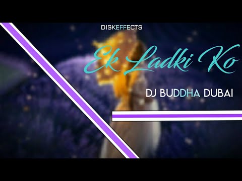 Ek Ladki Ko (Desi Deep House Mix) - DJ Buddha Dubai