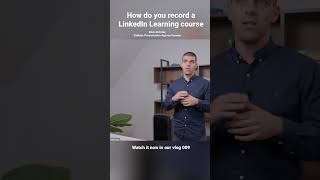 How do you record a LinkedIn Learning course | #356labs