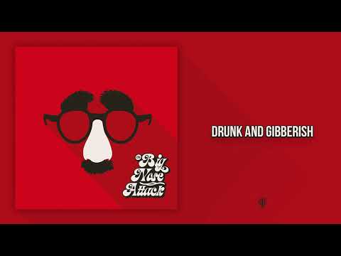 The Big Nose Attack - Drunk And Gibberish