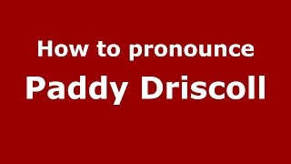 How to pronounce Paddy Driscoll