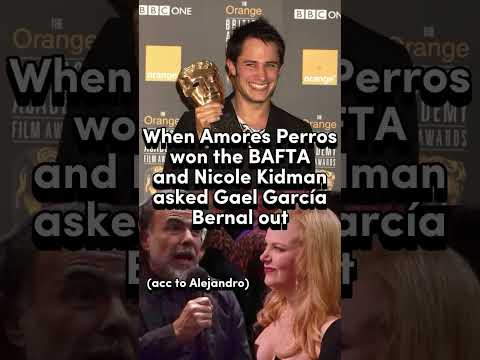 When Amores Perros won the BAFTA and Nicole Kidman asked Gael García Bernal out