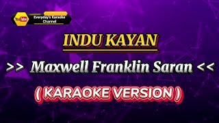 Download lagu Indu Kayan - Maxwell Franklin Saran ( Karaoke Version ) mp3 Download lagu Indu Kayan - Maxwell Franklin Saran ( Karaoke Version ) mp3