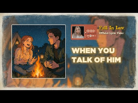 Fall In Luv - When You Talk Of Him (Official Lyric Video)