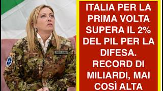 ITALIA PER LA PRIMA VOLTA SUPERA IL 2% DEL PIL PER LA DIFESA.  RECORD DI MILIARDI, MAI COSÌ ALTA