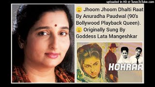 JHOOM JHOOM DHALTI RAAT (KOHRA 1964) BY ANURADHA PAUDWAL