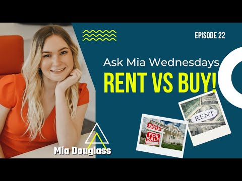 Ask Mia Wednesday Episode 22 -  Rent vs Buy! Pros and Cons!