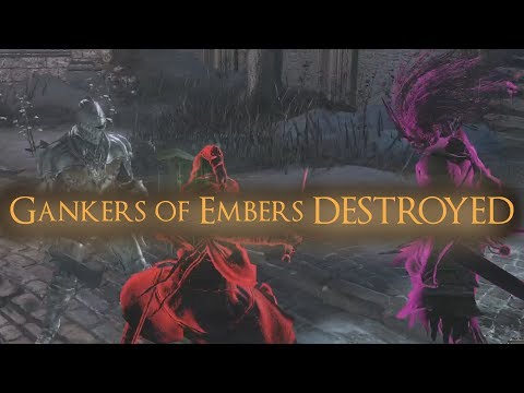 Gankers of Embers DESTROYED - Dark Souls 3