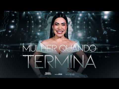 Naiara Azevedo - Mulher quando termina
