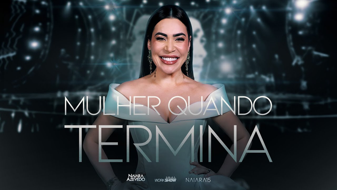Naiara Azevedo - Mulher quando termina
