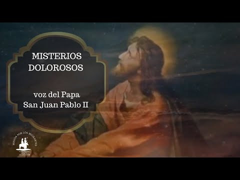 MISTERIOS DOLOROSOS CON VOZ DEL  PAPA SAN JUAN PABLO II