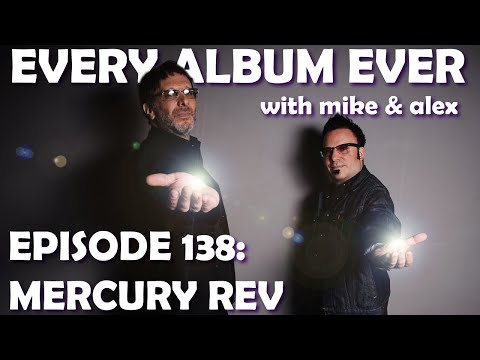 Every Album Ever | Episode 138: Mercury Rev