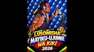 LUSOMISHA MAYIKUUJUMBE WA KIKI 2026