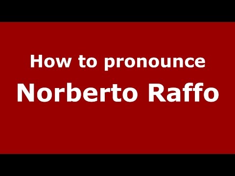 How to pronounce Norberto Raffo (Argentine Spanish/Argentina) - PronounceNames.com