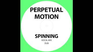 Perpetual Motion - Spinning (Vocal Mix)