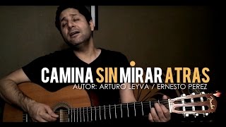 Arturo Leyva - Camina Sin Mirar Atras (Acustica)