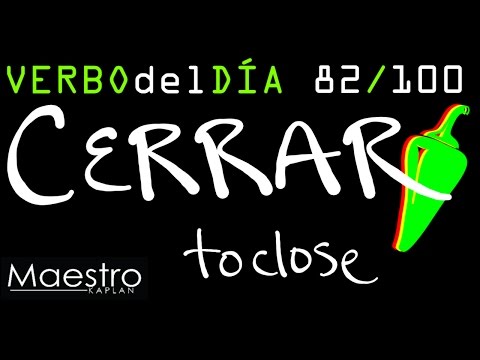 Verb of the day     CERRAR  – TO CLOSE    82/100